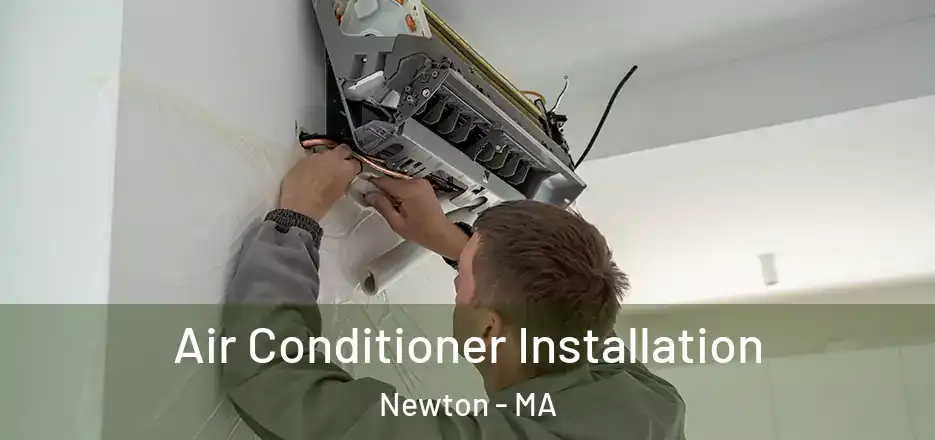 Air Conditioner Installation Newton - MA