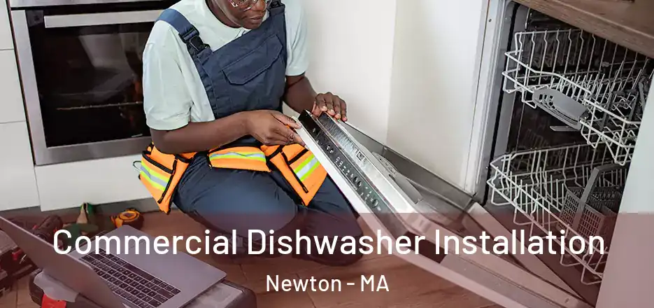 Commercial Dishwasher Installation Newton - MA