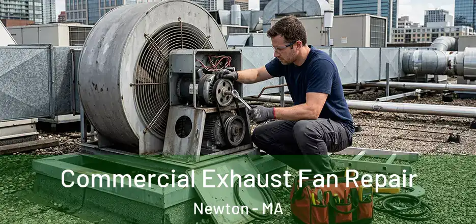 Commercial Exhaust Fan Repair Newton - MA