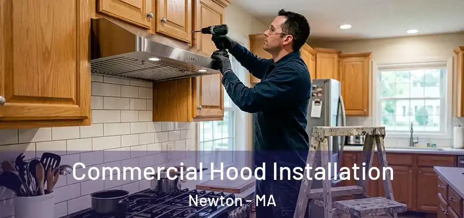 Commercial Hood Installation Newton - MA