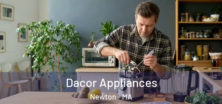 Dacor Appliances Newton - MA