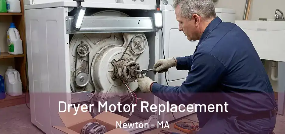 Dryer Motor Replacement Newton - MA