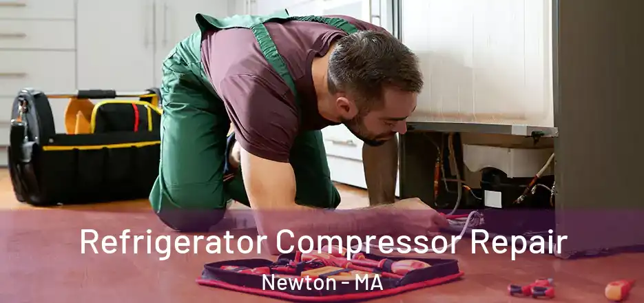 Refrigerator Compressor Repair Newton - MA