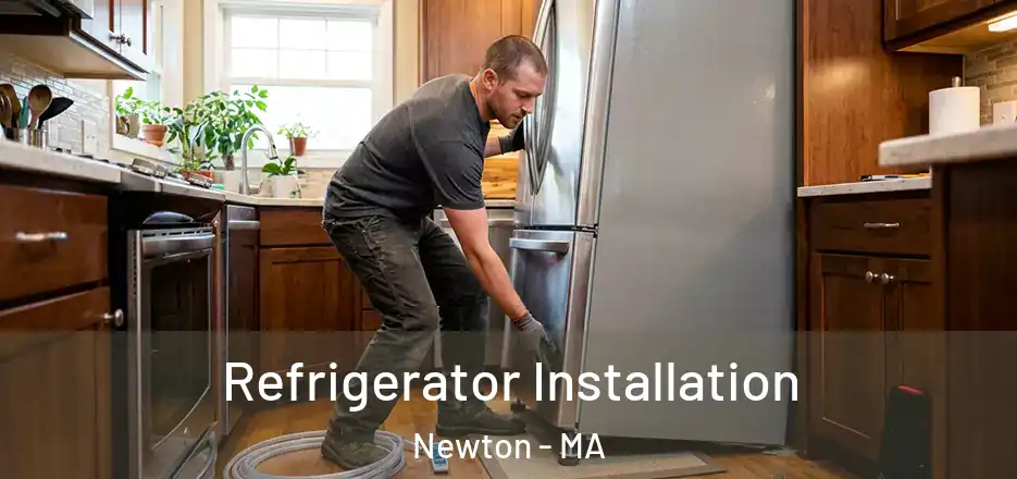  Refrigerator Installation Newton - MA